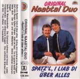 Original Naabtal Duo - Spatz'l, I Liab Di &Uuml;ber Alles, Caseta audio