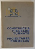 CONSTRUCTIA PIESELOR TURNATE SI PROIECTAREA FORMELOR de MICHAL SKARBINSKI , 1965 *MINIMA UZURA