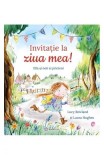 Cumpara ieftin Invitație la ziua mea! - Paperback - Laura Hughes, Lucy Rowland - Bookzone