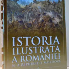 ISTORIA ILUSTRATA A ROMANIEI SI A REPUBLICII MOLDOVA , VOL IV , 2017