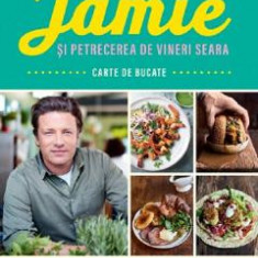 Jamie si petrecerea de vineri seara - Jamie Oliver