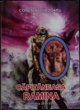 Capitaneasa Ramina, Romania 2010-2017, Constantin Dogaru, Editura necunoscuta, 232 pagini, Istorie Romania