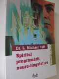 Spritul programarii neuro-lingvistice - L. Michael Hall