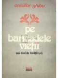 Onisifor Ghibu - Pe baricadele vietii, anii mei de invatatura (Editia: 1981)