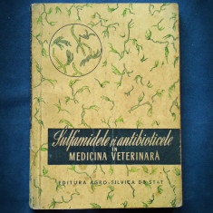 SULFAMIDELE SI ANTIBIOTICELE IN MEDICINA VETERINARA - EDITURA AGRO-SILVICA