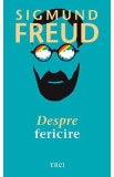 Despre fericire - Sigmund Freud