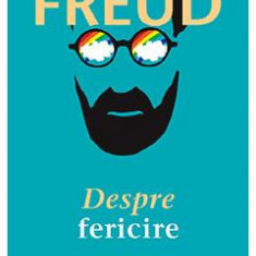 Despre fericire - Sigmund Freud