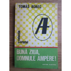 Tomas Borec - Buna ziua, Domnule Ampere!