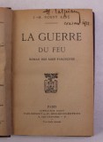 LA GUERRE DU FEU - roman des ages farouches par J. - H. ROSNY AINE , EDITIE INTERBELICA