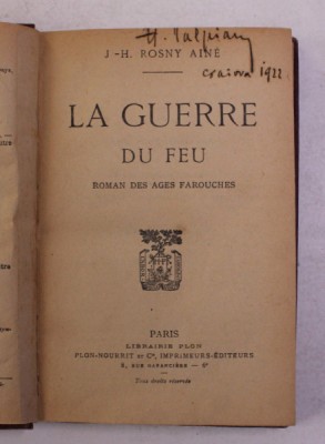 LA GUERRE DU FEU - roman des ages farouches par J. - H. ROSNY AINE , EDITIE INTERBELICA foto