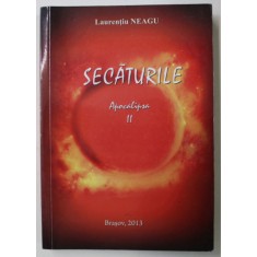 SECATURILE , APOCALIPSA II de LAURENTIU NEAGU , 2013 , DEDICATIE *