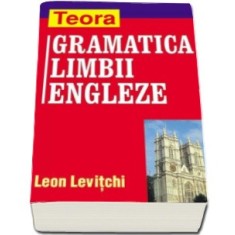 GRAMATICA LIMBII ENGLEZE - LEON LEVITCHI