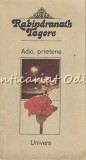 Adio, Prietene - Rabindranath Tagore, Univers, 1991, Roman, Beletristica