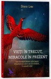 Cumpara ieftin Vieți &icirc;n trecut miracole &icirc;n prezent