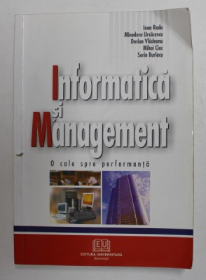 INFORMATICA SI MANAGEMENT - O CALE SPRE PERFORMANTA de IOAN RADU ..SORIN BURLACU , 2005 foto