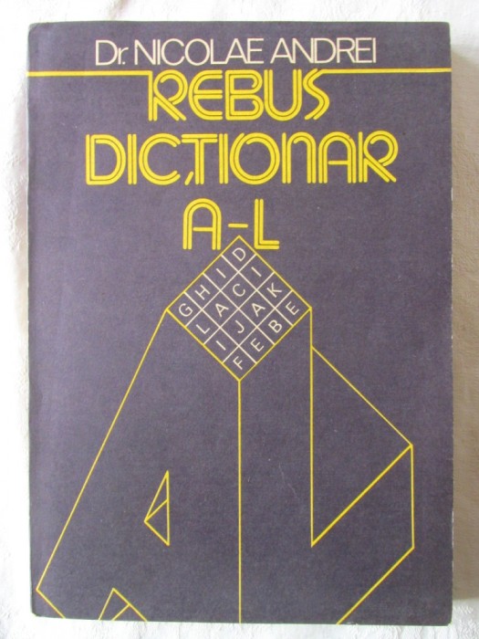 &quot;REBUS DICTIONAR A-L. Cuvinte de 4 litere&quot;, Nicolae Andrei, 1986