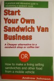 Start Your Own Sandwich Van Business - Andrew Johnson - Carte Afaceri, Economie