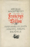 Opusurile magistrului Francoys Villon adică Diata mare ...