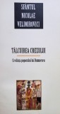 Sfantul Nicolae Velimirovici - Talcuirea Crezului (Editia: 2010)
