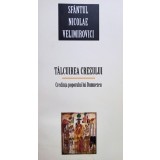 Sfantul Nicolae Velimirovici - Talcuirea Crezului (Editia: 2010)