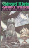 Gerard Klein - Gambitul stelelor. Oamenii sunt roboti, robotii stelelor