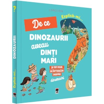 Explica-mi de ce dinozaurii aveau dinti mari?, Cecile Jugla foto