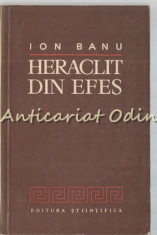 Heraclit Din Efes - Ion Banu - Tiraj: 4125 Exemplare foto