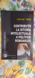 CONTRIBUTII LA ISTORIA INTELECTUALA A POLITICII ROMANESTI de CRISTIAN PREDA