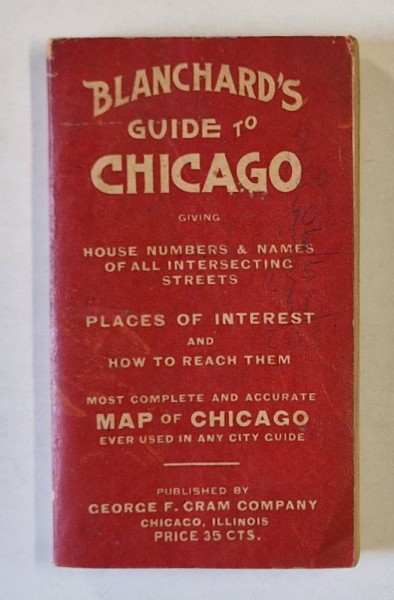 BLANCHARD &#039;S GUIDE TO CHICAGO , HOUSE NUMBERS and NAMES ...PLACES OF INTEREST , MAP OF CHICAGO , CCA. 1900