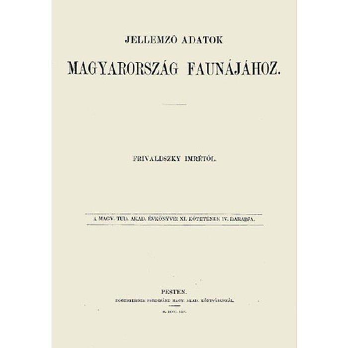 Jellemző adatok Magyarorsz&aacute;g faun&aacute;j&aacute;hoz - Frivaldszky Imre