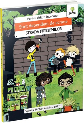 Sunt Dependent De Ecrane, Annelore Parot, Sylvaine Jaoui - Editura Gama foto