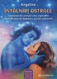 Intalniri astrale. Selectiuni din jurnalul unor experiente semnificative de dedublare astrala constienta - Angeline