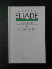 MIRCEA ELIADE - FAURARI SI ALCHIMISTI foto