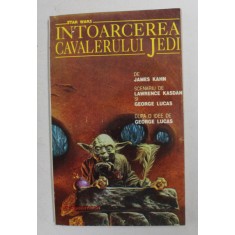 RAZBOIUL STELELOR - INTOARCEREA CAVALERULUI JEDI , roman de JAMES KAHN , dupa un subiect de GEORGE LUCAS , 1993