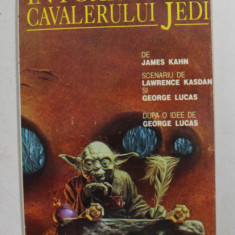 RAZBOIUL STELELOR - INTOARCEREA CAVALERULUI JEDI , roman de JAMES KAHN , dupa un subiect de GEORGE LUCAS , 1993