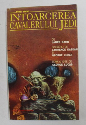 RAZBOIUL STELELOR - INTOARCEREA CAVALERULUI JEDI , roman de JAMES KAHN , dupa un subiect de GEORGE LUCAS , 1993 foto
