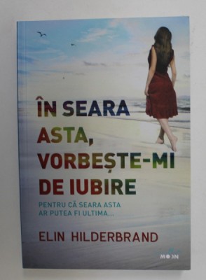 IN SEARA ASTA , VORBESTE - MI DE IUBIRE de ELIN HILDERBRAND , 2019 foto