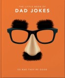 The Little Book of Dad Jokes So bad they&#039;re good