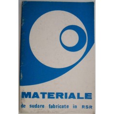 Materiale de sudare fabricate in R.S.R.
