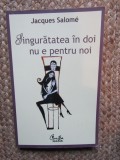 Singuratatea in Doi Nu e Pentru Noi - Jacques Salome, Curtea Veche, Dezvoltare Personala, 2007