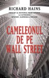 Cameleonul de pe Wall Street - Roman Richard Hains - Carti Fictiune RAO - Hardcover