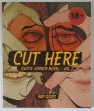 CUT HERE , EROTIC HORROR NOVEL , VOLUME I by ANA GODIS , 2025 +18