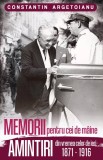 MEMORII pentru cei de m&acirc;ine. Amintiri din vremea celor de ieri 1871 - 1916 - Editura Paul Editions