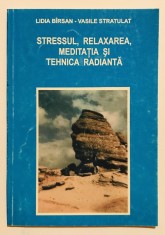 Stressul stresul relaxarea meditatia si tehnica radianta, spiritualitate, minte corp si spirit, Lidia Birsan Barsan, Vasile Stratulat