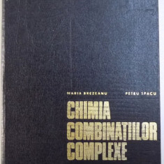 CHIMIA COMBINATIILOR COMPLEXE de MARIA BREZEANU si PETRU SPACU , BUCURESTI 1974