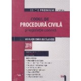 Codul de procedura civila si legislatie conexa 2019. Editie premium