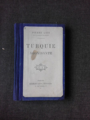 Turquie agonisante - Pierre Loti (carte in limba franceza) foto