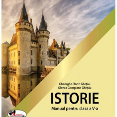 Istorie. Manual pentru clasa a V-a - Paperback brosat - Gheorghe Florin Ghețău, Olenca Georgiana Ghețău - Aramis