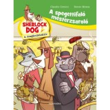 A spagettifal&oacute; mesterzsarol&oacute; - Sherlock Dog a mag&aacute;ndetekt&iacute;v - Renzo Mosca