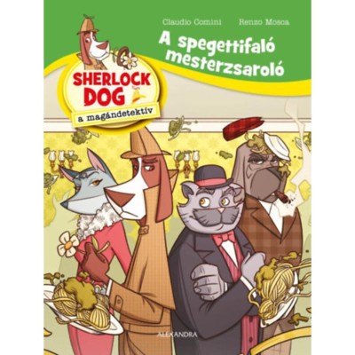 A spagettifal&amp;oacute; mesterzsarol&amp;oacute; - Sherlock Dog a mag&amp;aacute;ndetekt&amp;iacute;v - Renzo Mosca foto